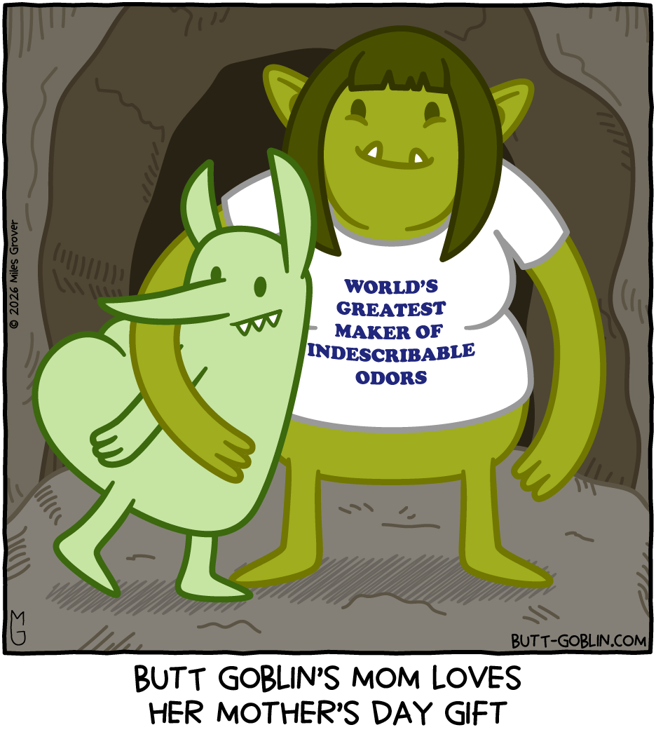 Butt Goblin's mother hugs him close. She is wearing a t-shirt that says: "World's Greatest Maker of Indescribable Odors". Caption: Butt Goblin's mom loves her Mother's Day gift.&nbsp;