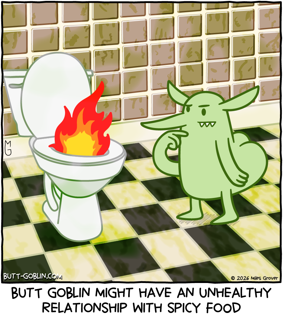 Butt Goblin stands looking contemplatively in front of a toilet with fire coming out of it. Caption: Butt Goblin might have an unhealthy relationship with spicy food