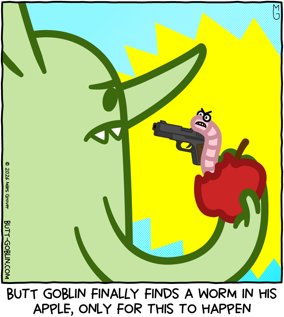 Butt Goblin finally finds a worm in his apple, only for this to happen [the worm has pulled a gun on Butt Goblin]