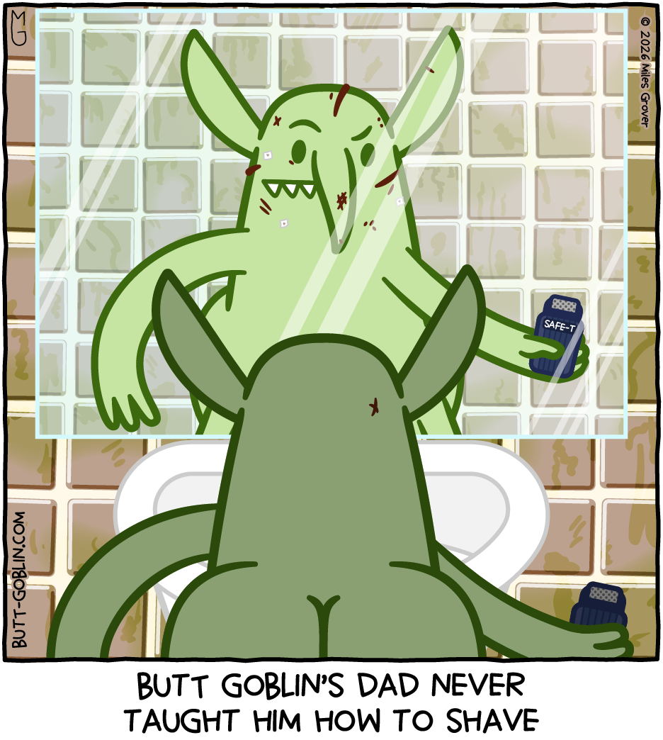 Butt Goblin's dad never taught him how to shave [Butt Goblin looks into a mirror, his face covered in cuts and gashes, including on his nose, forehead, ear, and even the back of his head. He's holding an electric shaver that says SAFE-T on it]