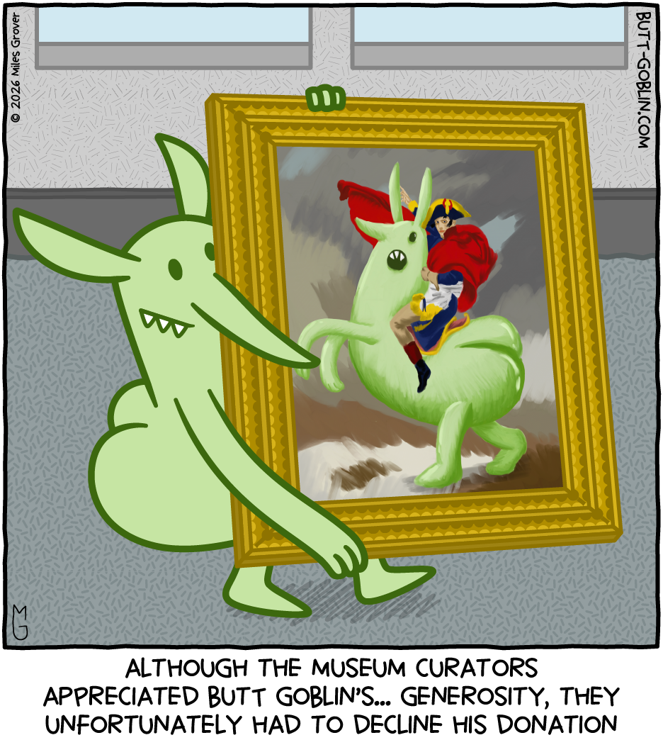 Although the museum curators appreciated Butt Goblin's... generosity, they unfortunately had to decline his donation [Butt Goblin is carrying a framed painting of himself being ridden like a horse by Napoleon]
