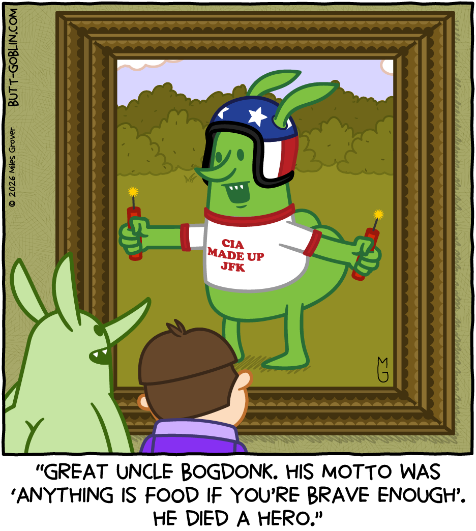 Butt Goblin and a boy look up at a picture of a goblin holding a stick of dynamite in each hand and his mouth wide open. He's wearing an American flag helmet and a ringer tee that says "CIA MADE UP JFK". Caption: "Great Uncle Bogdonk. His motto was 'anything is food if you're brave enough'. He died a hero."