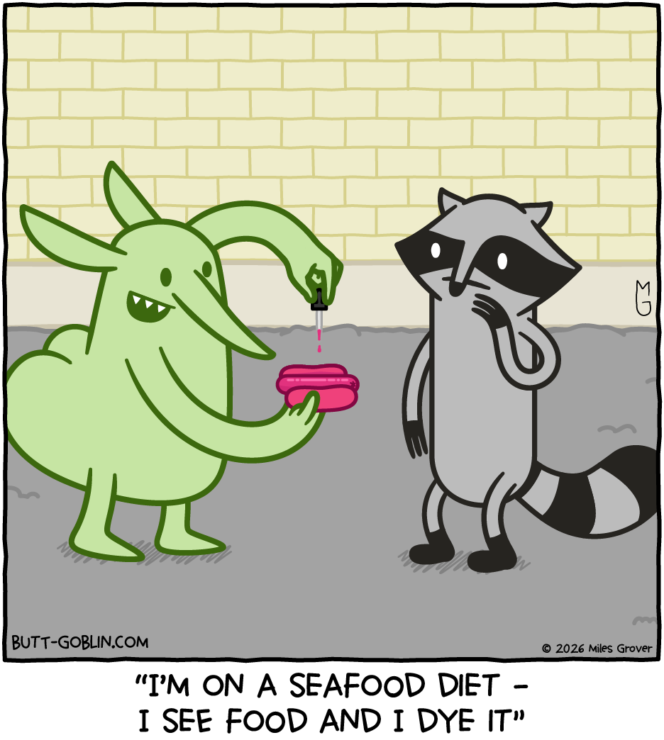 &nbsp;"I'm on a seafood diet -- I see food and I dye it" [Butt Goblin has dyed a hotdog pink, and Rascal Raccoon looks at him with confusion]