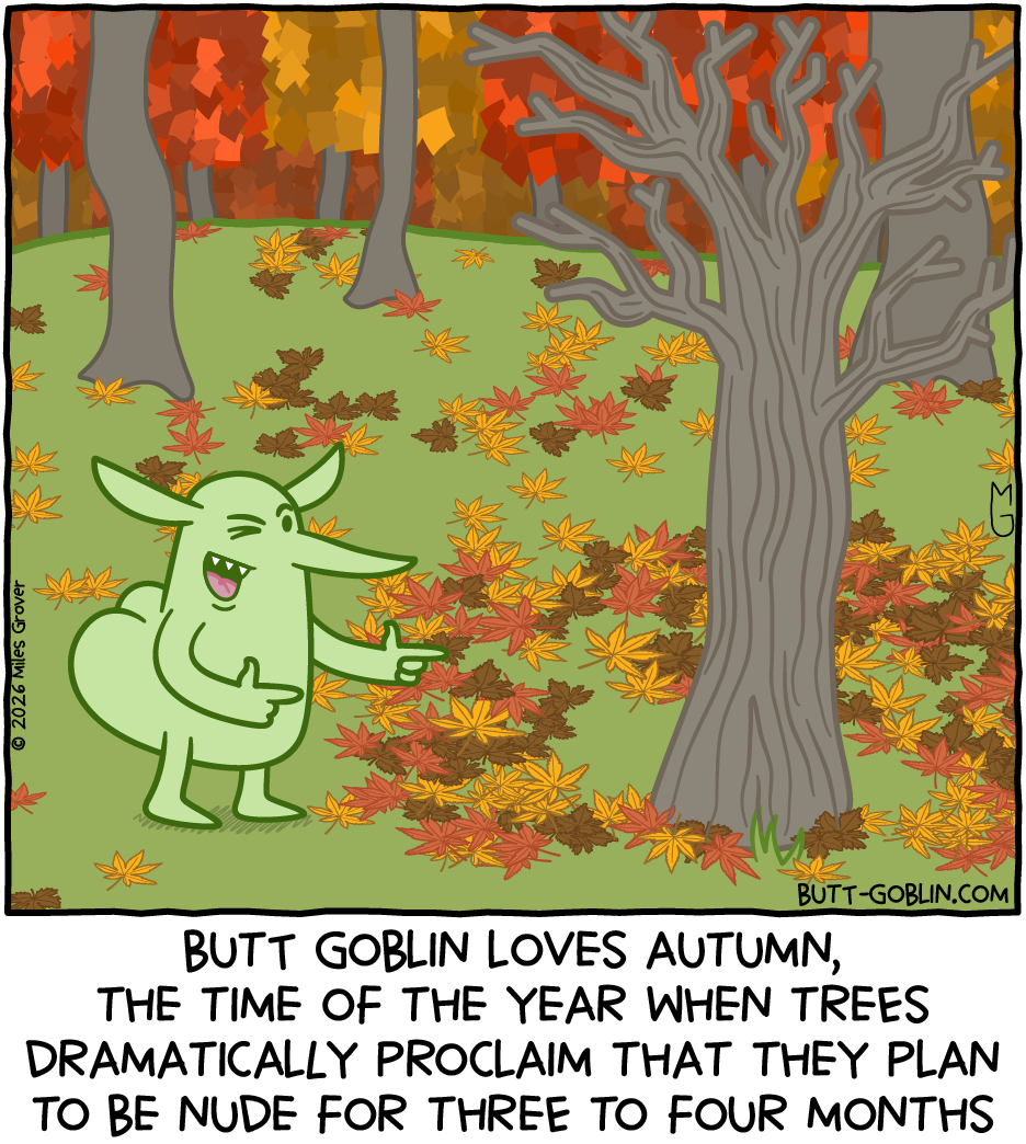 Butt Goblin winks and does finger guns at a tree with all its leaves on the ground. Caption: Butt Goblin loves autumn, the time of the year when trees dramatically proclaim that they plan to be nude for three to four months