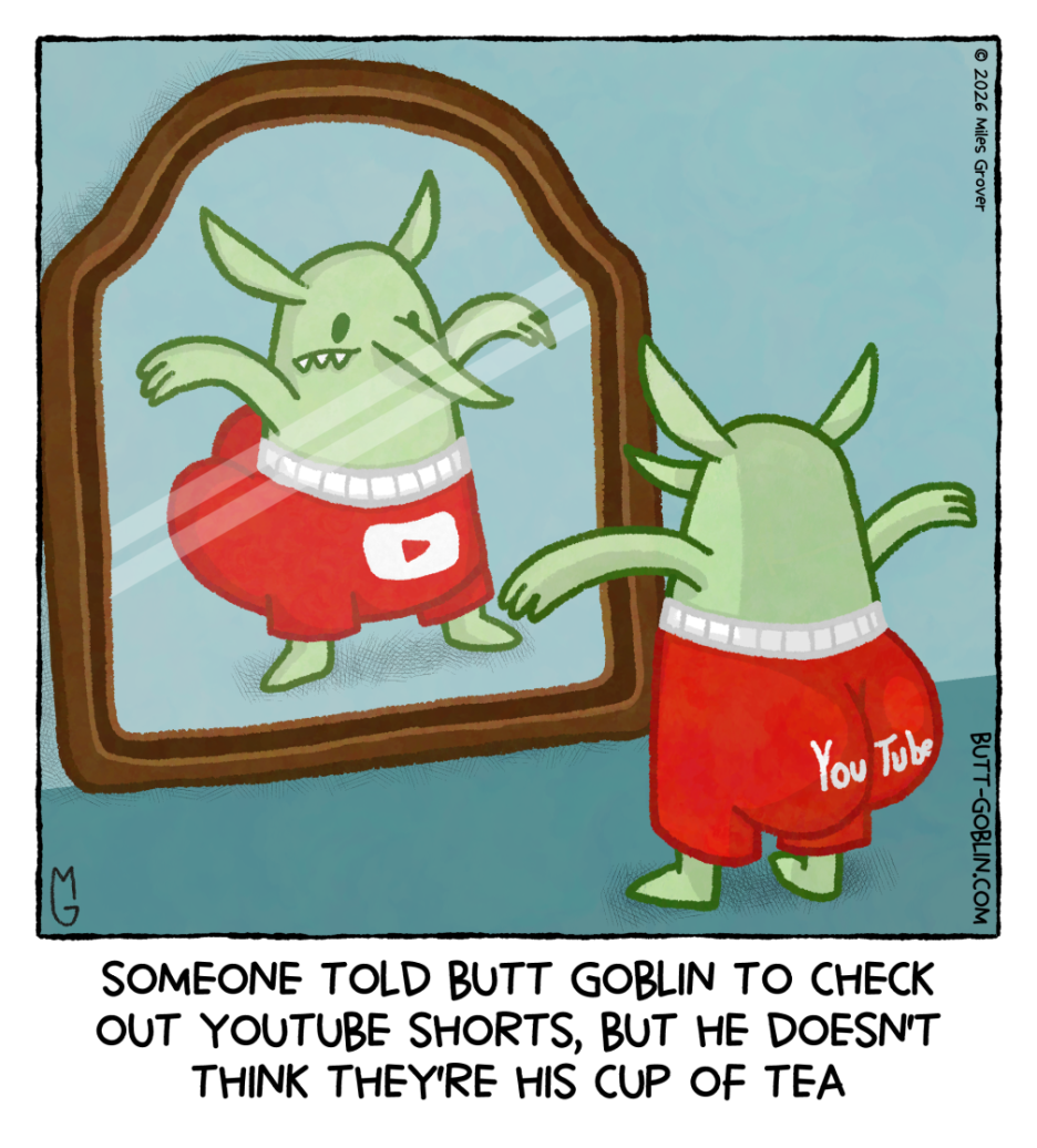 Someone told Butt Goblin to check out YouTube Shorts, but he doesn't think they're his cup of tea [Butt Goblin looks in the mirror wearing a pair of red shorts with the YouTube logo on them]