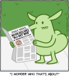 Butt Goblin holds a newspaper with the headline MAYOR DECLARES "ALL-OUT WAR" ON "MISCHIEVOUS LITTLE GUYS" Caption: "I wonder who that's about"