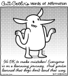 Butt Goblin's Words of Affirmation - It's OK to make mistakes! Everyone is on a learning journey. And you've learned that dogs don't bend that way