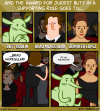 And the award for Juiciest Butt in a Supporting Role goes to... [we see three nominees in the audience: Butt Goblin, Brad McRegular, and Jennifer Lopez] Announcer: ...Brad McRegular! [Brad stands and hugs someone. His butt does not appear very juicy.] Jennifer, to Butt Goblin: It's all politics, kid