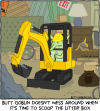 Butt Goblin doesn't mess around when it's time to scoop the litter box [Butt Goblin is operating a mini excavator to scoop the litter]