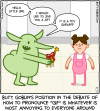 Butt Goblin's position in the debate of how to pronounce "gif" is whatever is most annoying to everyone around [Butt Goblin, to a little girl]: Hello little jirl - I would like to jive you a jift - it is a toy guraffe