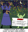 Butt Goblin stands next to a witch. He's holding a big novelty check that says WINNER! at the top, while confetti rains down. The check says PAYABLE TO: The little @$#**!! who coated my broomstick in bacon grease / FOR THE AMOUNT OF: MAY WARM BREAD SMELL OF BURNT HAIR UNTO THE TENTH GENERATION / FOR: Curse / [signed]: Grizelka. Caption: Congratulations, Butt Goblin! You're the 500th curse recipient!