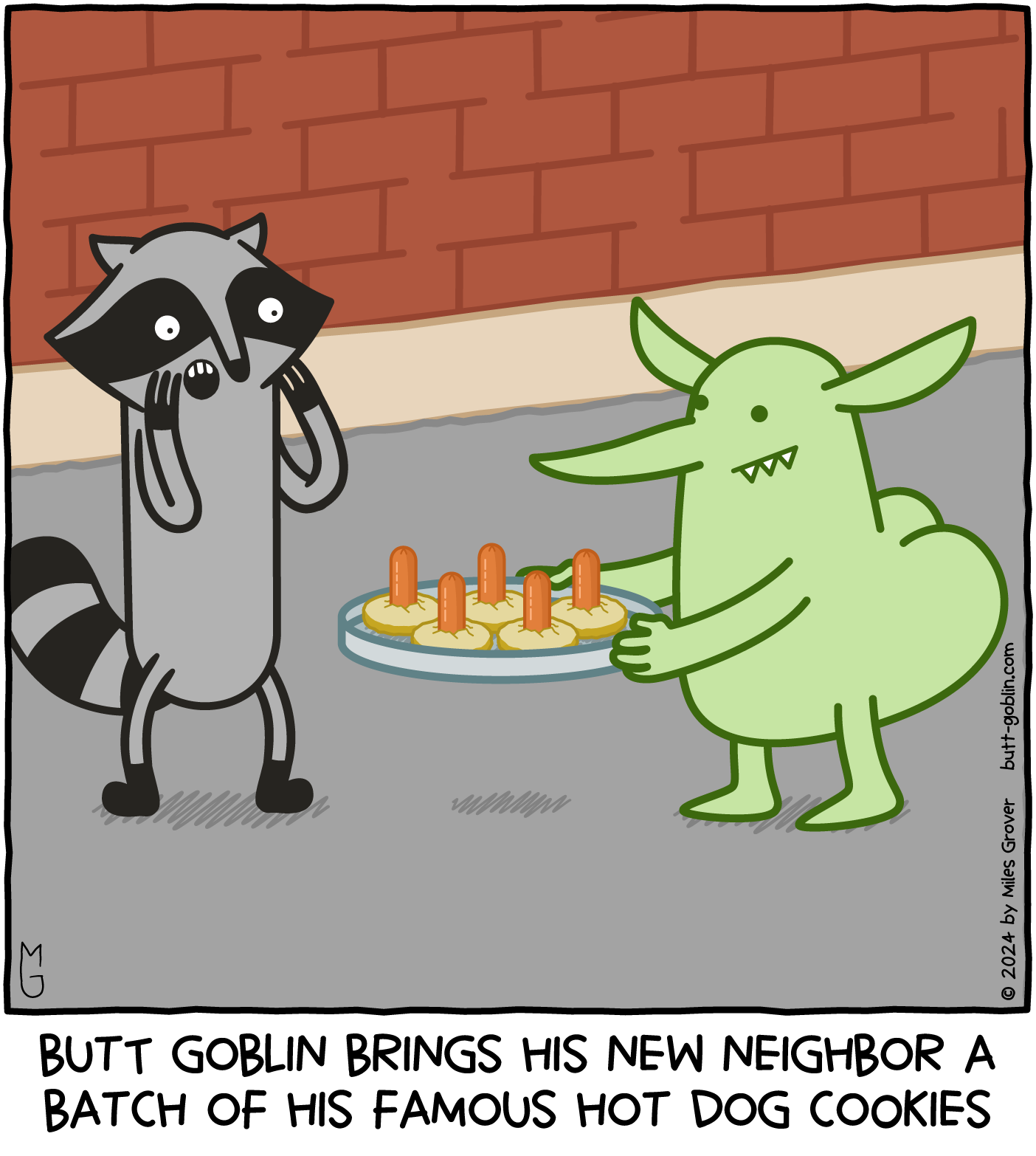 Butt Goblin brings his new neighbor a batch of his famous hotdog cookies