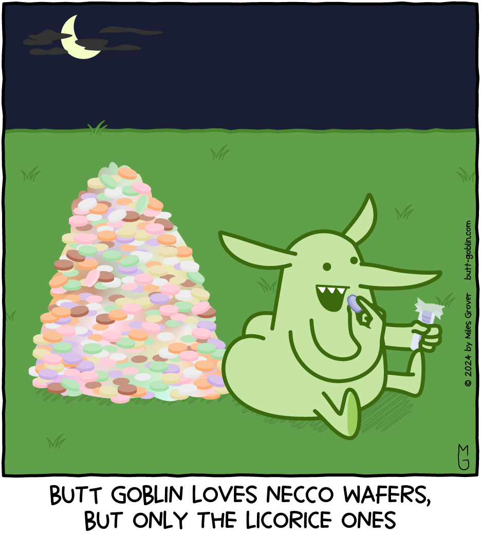 Butt Goblin loves Necco Wafers, but only the licorice ones